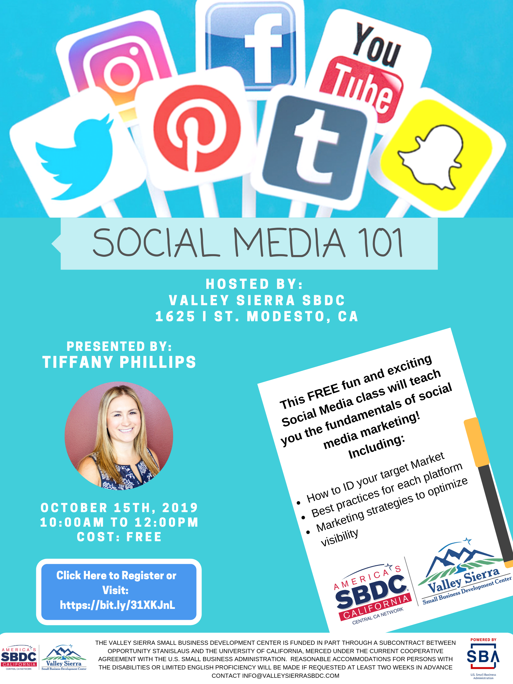 Event Flyer, Hosted by Valley Sierra SBDC, 1625 I St. Modesto, CA, October 15th, 2019, 10am to 12pm, Cost is Free. This FREE fun and exciting Social Media class will teach you the fundamentals of social media marketing! Including: How to ID your target Market Best practices for each platform Marketing strategies to optimize visibility.